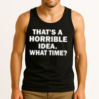That's A Horrible Idea What Time Tank Top