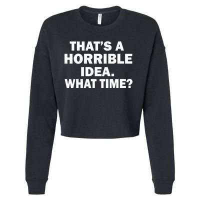 That's A Horrible Idea What Time Cropped Pullover Crew