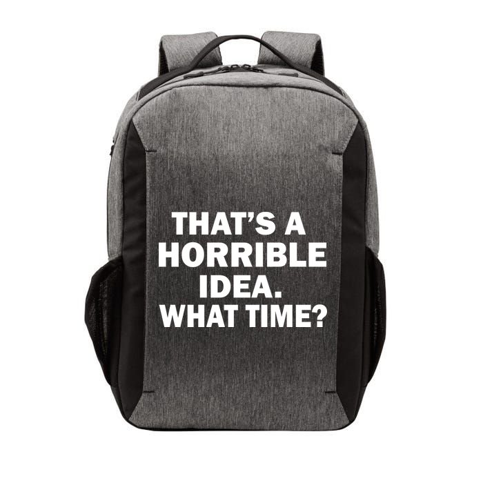That's A Horrible Idea What Time Vector Backpack
