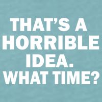 That's A Horrible Idea What Time Sueded Cloud Jersey T-Shirt