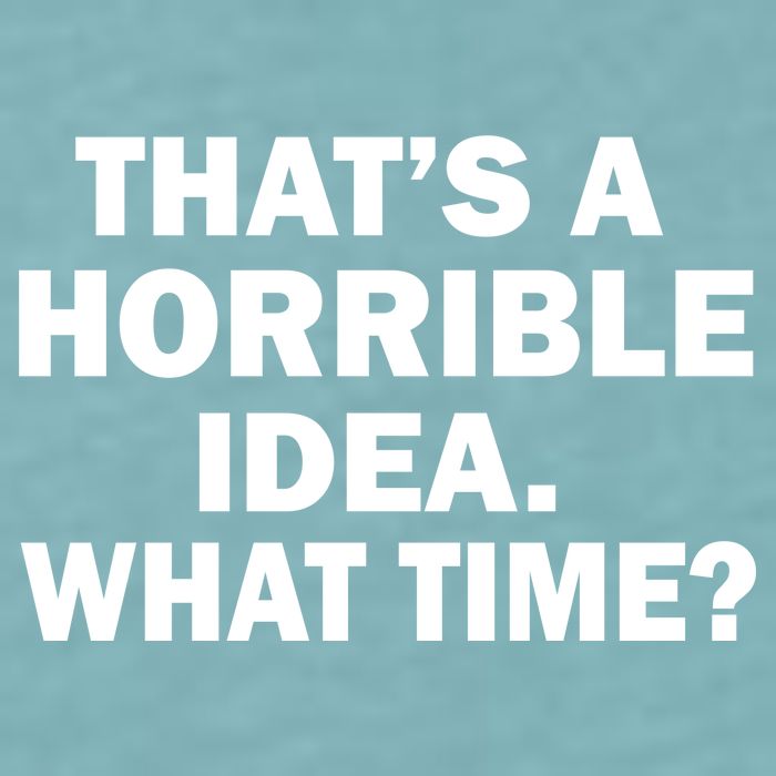 That's A Horrible Idea What Time Sueded Cloud Jersey T-Shirt