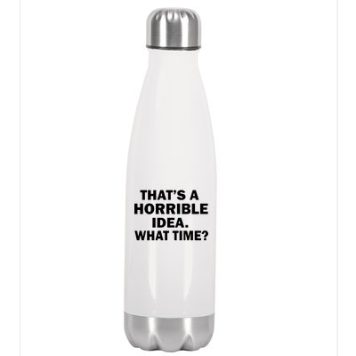 That's A Horrible Idea What Time Stainless Steel Insulated Water Bottle