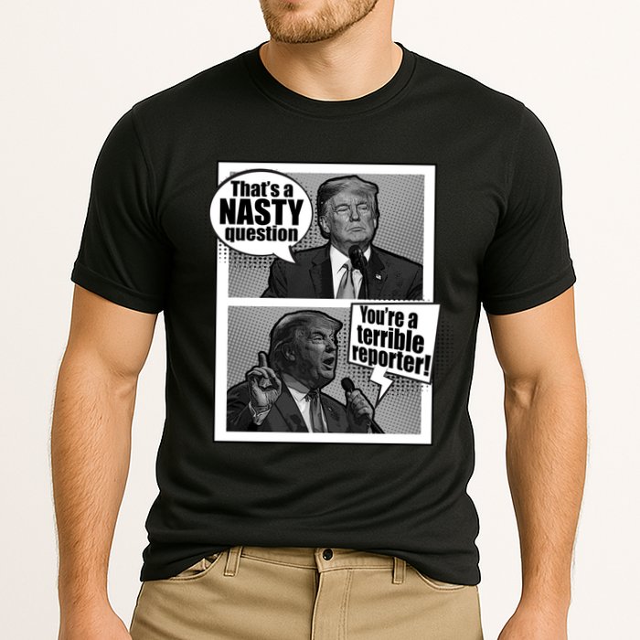 That's A Nasty Question You're A Terrible Reporter Performance Shirt
