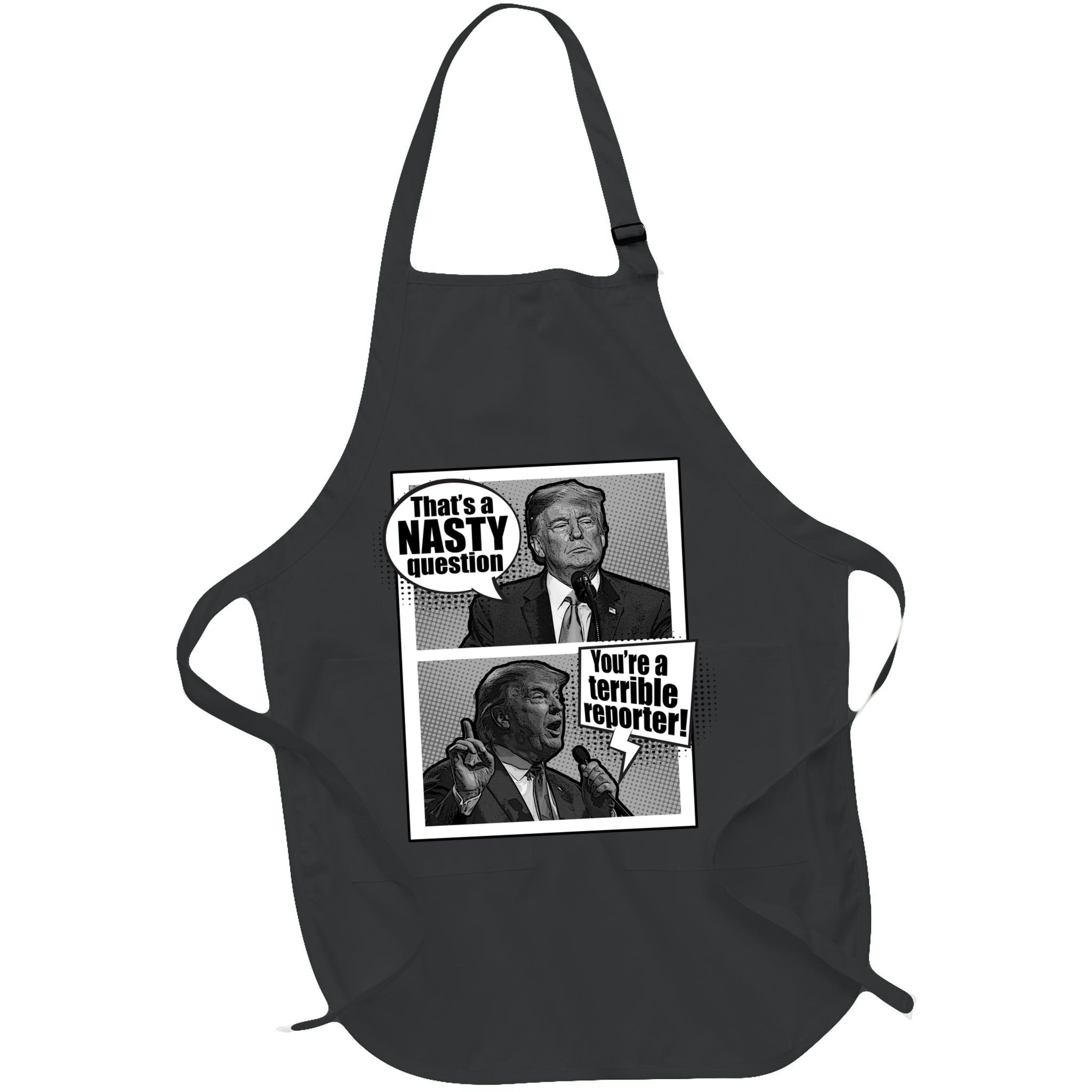 That's A Nasty Question You're A Terrible Reporter Apron