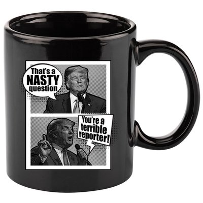 That's A Nasty Question You're A Terrible Reporter 11oz C Handle Ceramic Mug