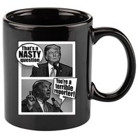 That's A Nasty Question You're A Terrible Reporter 11oz C Handle Ceramic Mug