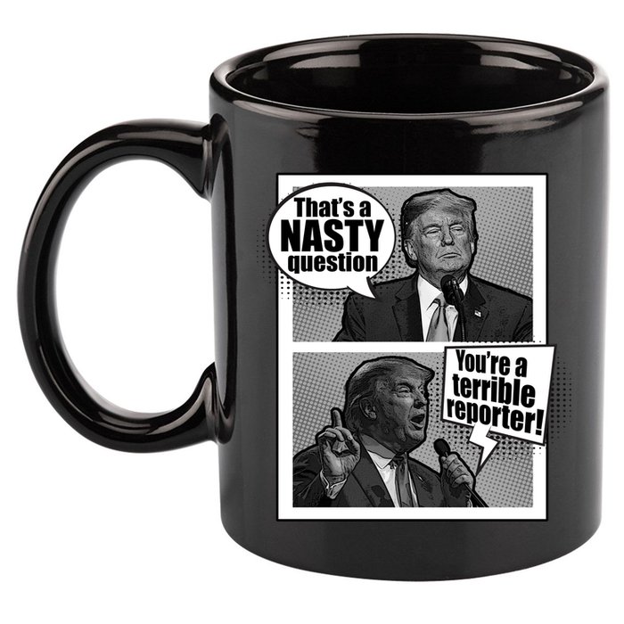That's A Nasty Question You're A Terrible Reporter 11oz C Handle Ceramic Mug