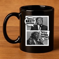 That's A Nasty Question You're A Terrible Reporter 11oz C Handle Ceramic Mug
