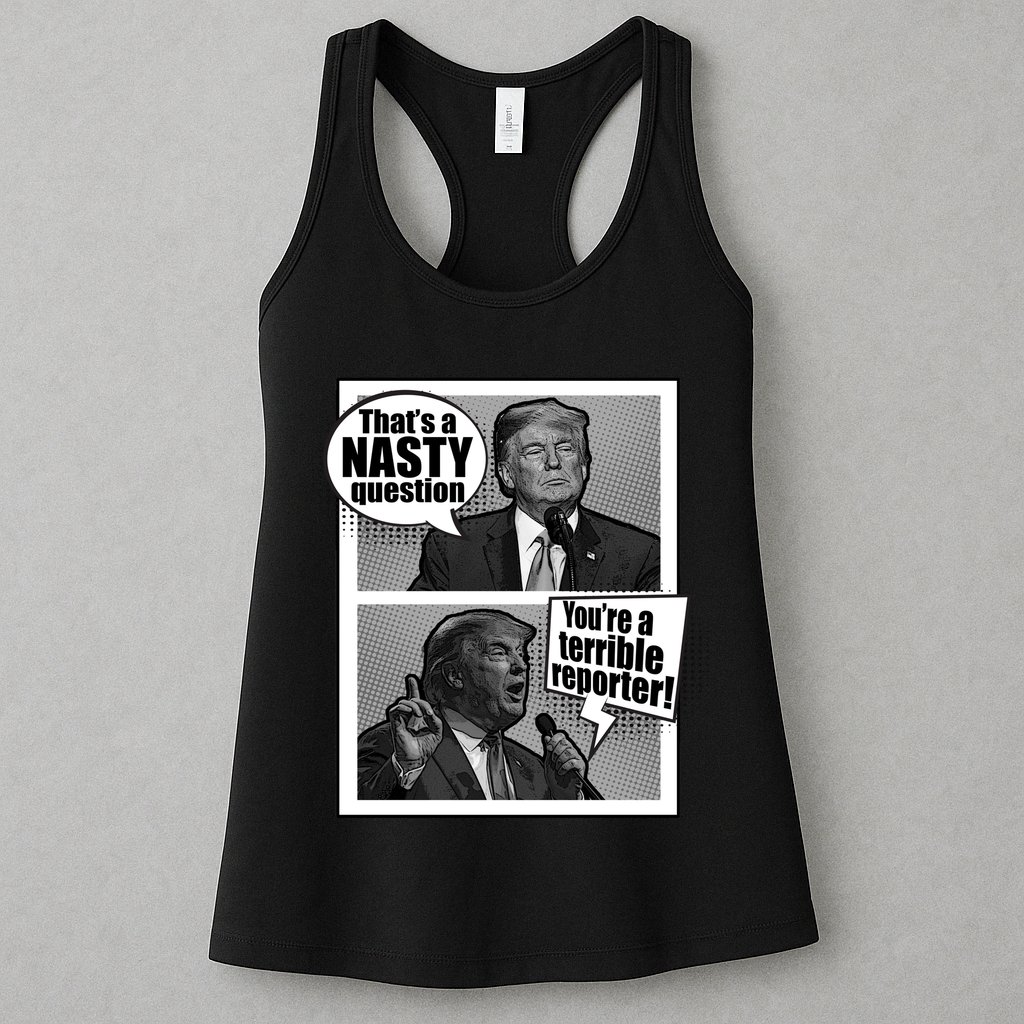 That's A Nasty Question You're A Terrible Reporter Womens Tank Top
