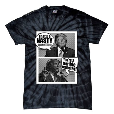 That's A Nasty Question You're A Terrible Reporter Tie-Dye T-Shirt