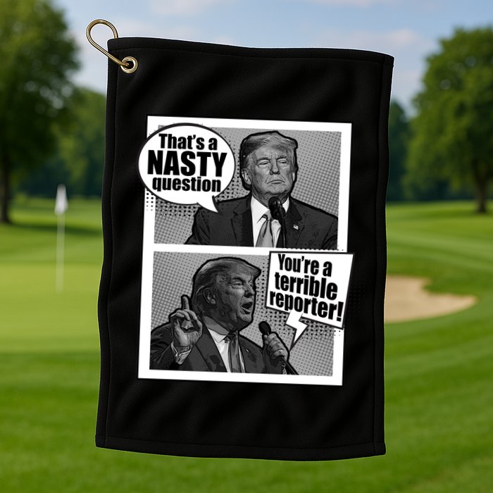 That's A Nasty Question You're A Terrible Reporter Golf Towel