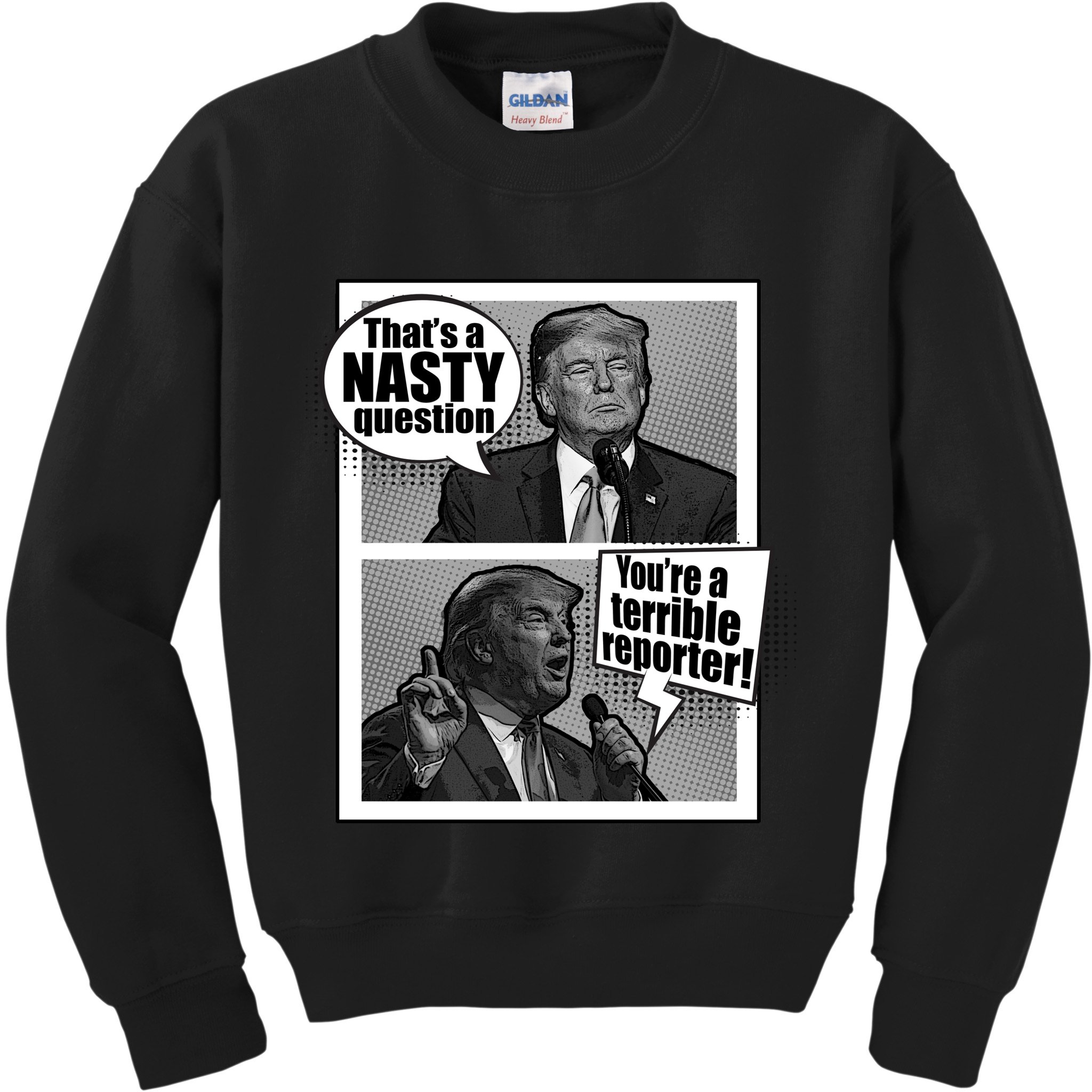 That's A Nasty Question You're A Terrible Reporter Kids Sweatshirt