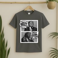 That's A Nasty Question You're A Terrible Reporter T-Shirt