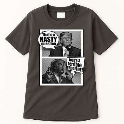 That's A Nasty Question You're A Terrible Reporter Tall T-Shirt