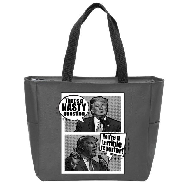 That's A Nasty Question You're A Terrible Reporter Zip Tote Bag
