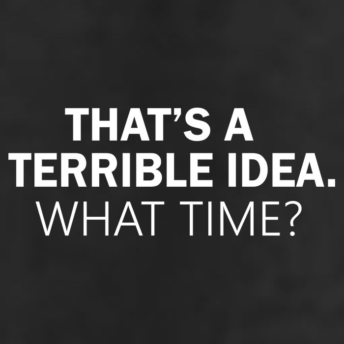 That's A Terrible Idea What Time 7 Panel Mesh Trucker Snapback Hat