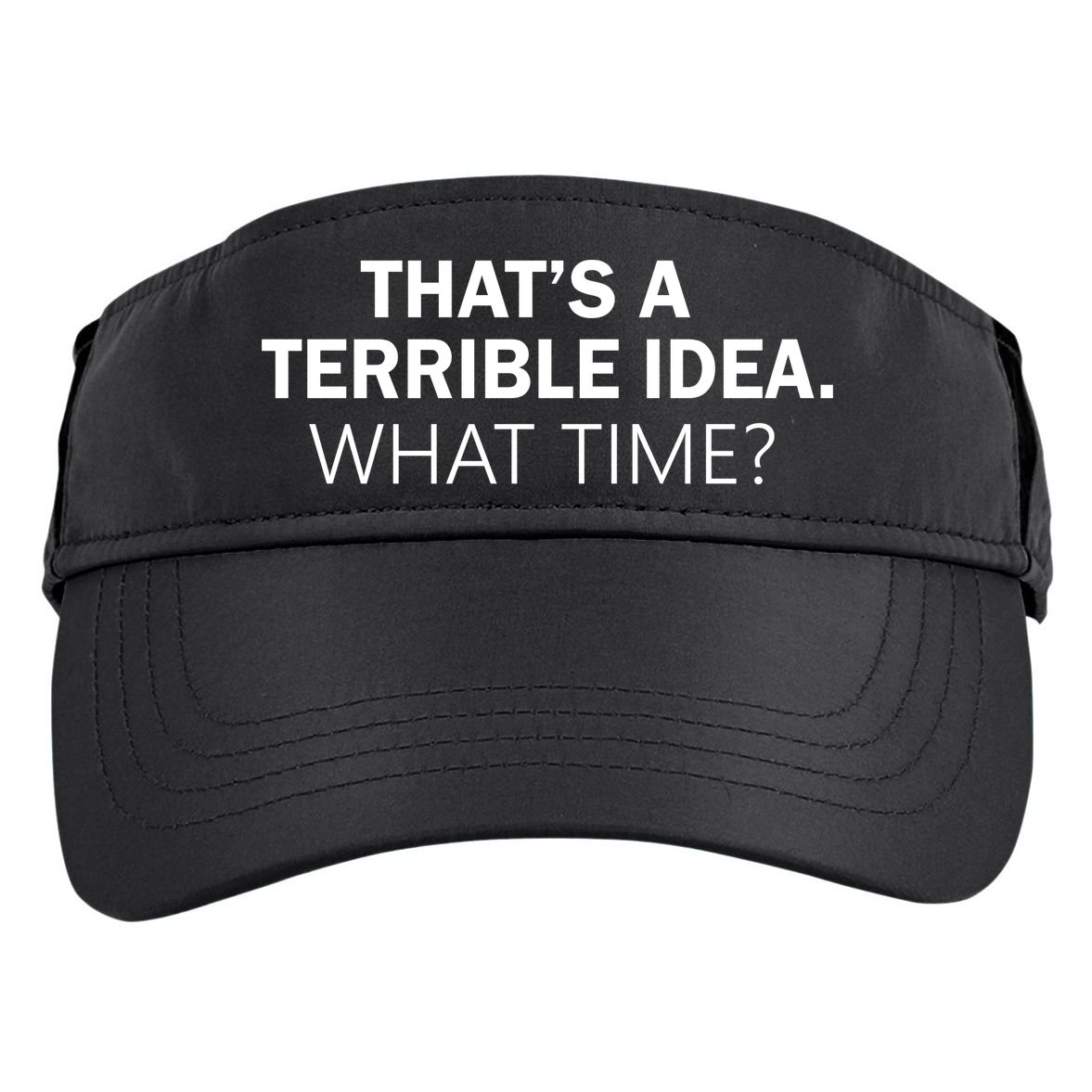 That's A Terrible Idea What Time Adult Drive Performance Visor