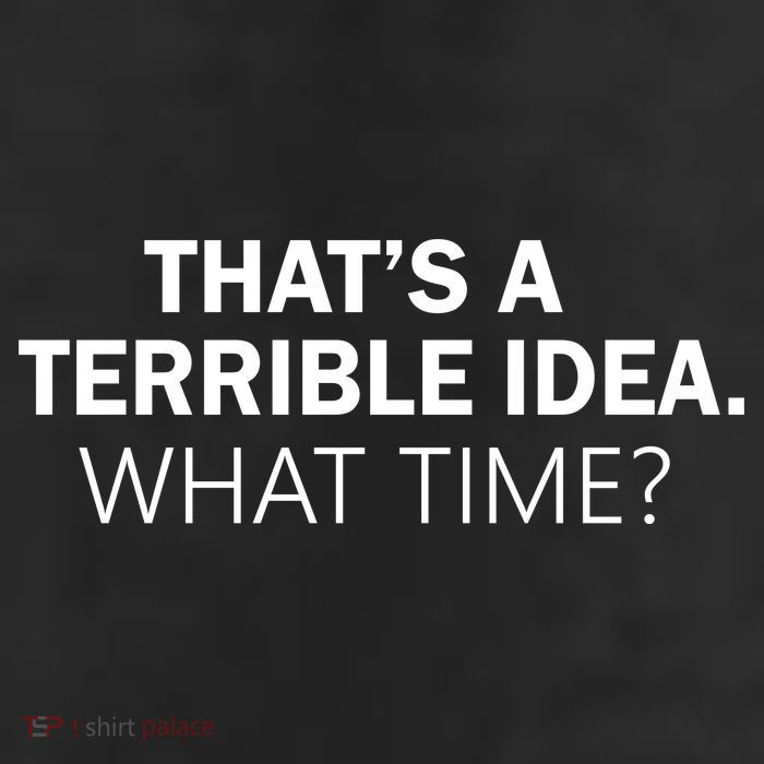 That's A Terrible Idea What Time 11oz C Handle Ceramic Mug