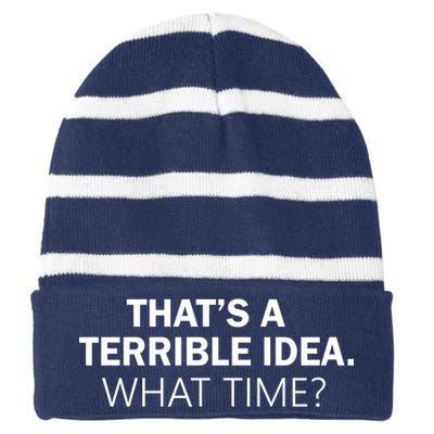 That's A Terrible Idea What Time Striped Beanie with Solid Band