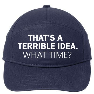 That's A Terrible Idea What Time 7-Panel Snapback Hat