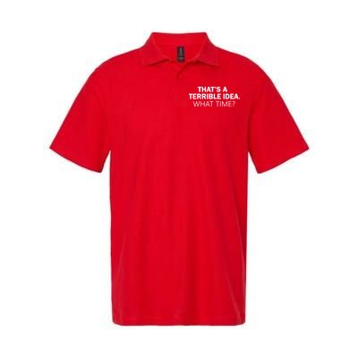 That's A Terrible Idea What Time Softstyle Adult Sport Polo