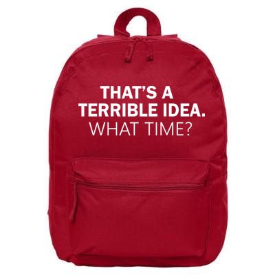 That's A Terrible Idea What Time 16 in Basic Backpack