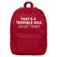 That's A Terrible Idea What Time 16 in Basic Backpack