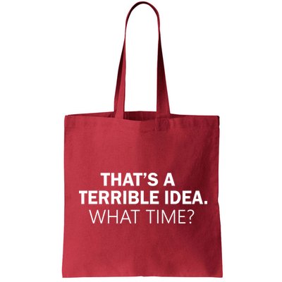 That's A Terrible Idea What Time Bag