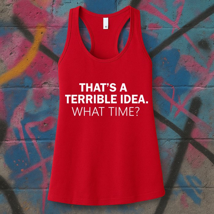 That's A Terrible Idea What Time Womens Tank Top