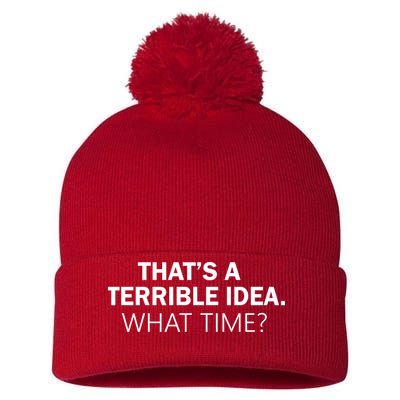 That's A Terrible Idea What Time Pom Pom 12in Knit Beanie