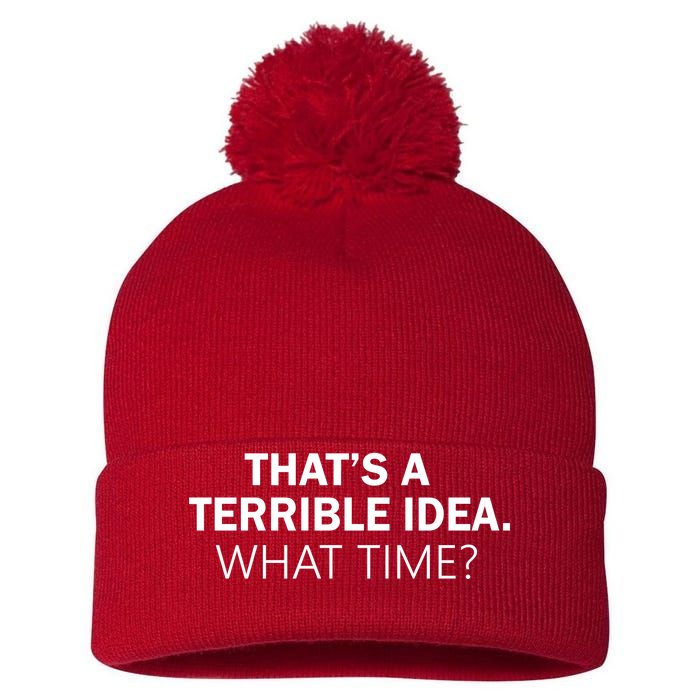 That's A Terrible Idea What Time Pom Pom 12in Knit Beanie