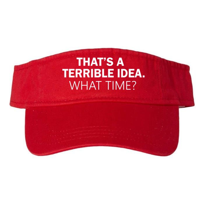 That's A Terrible Idea What Time Valucap Bio-Washed Visor