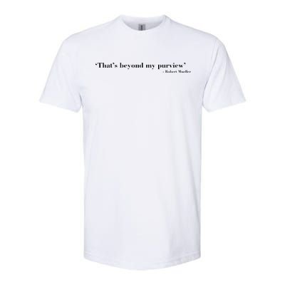 That's Beyond My Purview Robert Mueller Softstyle CVC T-Shirt