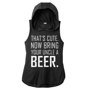 That's Cute Now Bring Your Uncle A Beer Ladies PosiCharge Tri-Blend Wicking Draft Hoodie Tank