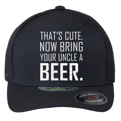 That's Cute Now Bring Your Uncle A Beer Flexfit Unipanel Trucker Cap