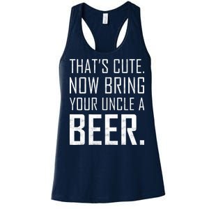 That's Cute Now Bring Your Uncle A Beer Women's Racerback Tank