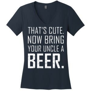 That's Cute Now Bring Your Uncle A Beer Women's V-Neck T-Shirt