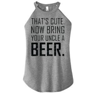 That's Cute Now Bring Your Uncle A Beer Women's Perfect Tri Rocker Tank