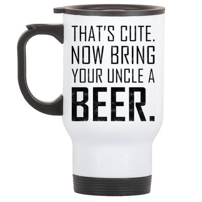 That's Cute Now Bring Your Uncle A Beer Stainless Steel Travel Mug