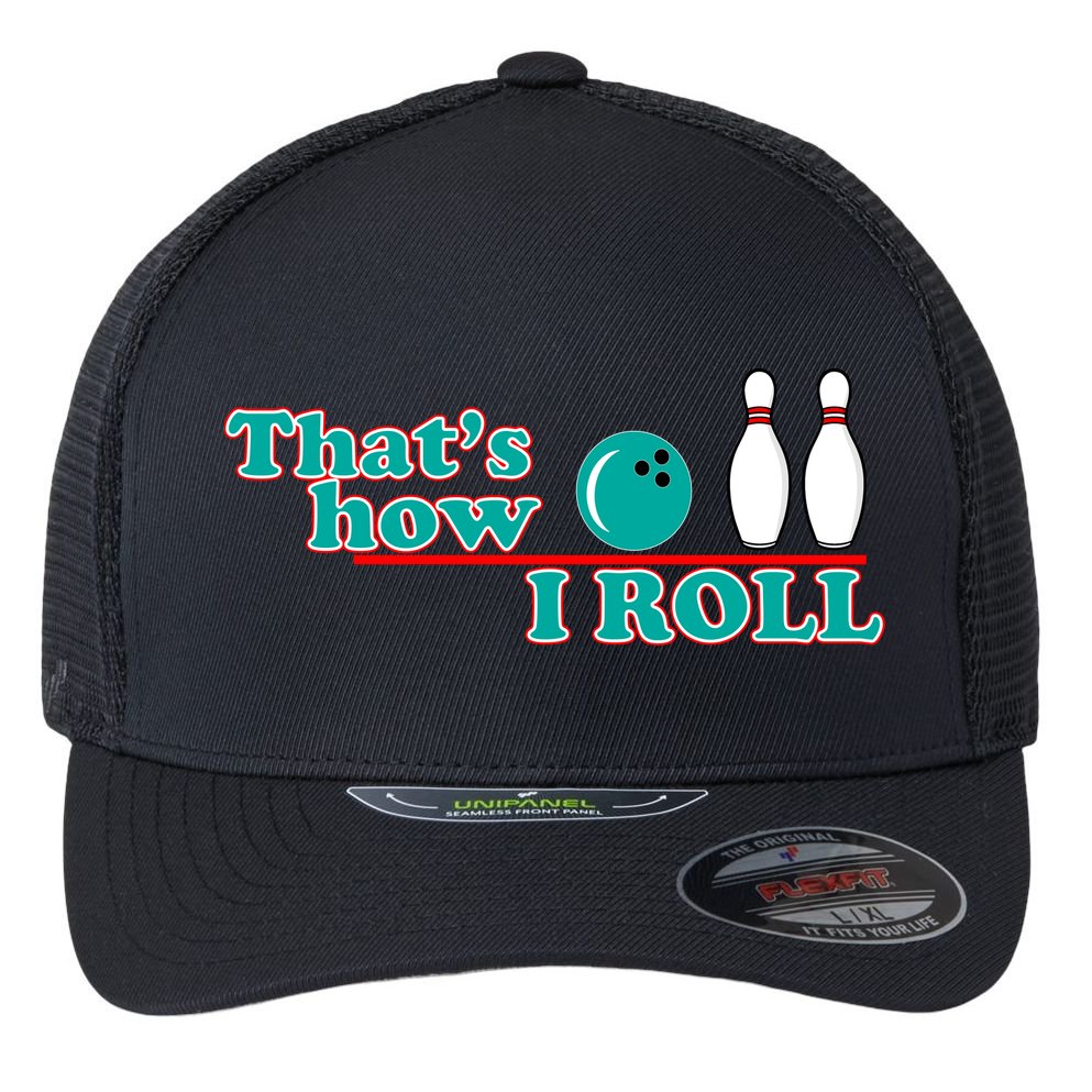 That's How I Roll Bowling Flexfit Unipanel Trucker Cap