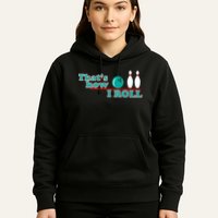 That's How I Roll Bowling Hoodie
