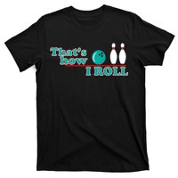 That's How I Roll Bowling T-Shirt