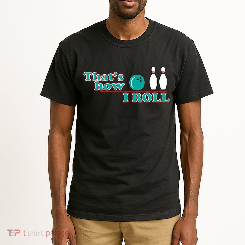 That's How I Roll Bowling Tall T-Shirt
