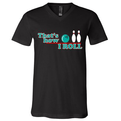 That's How I Roll Bowling V-Neck T-Shirt