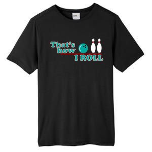 That's How I Roll Bowling Tall Fusion ChromaSoft Performance T-Shirt