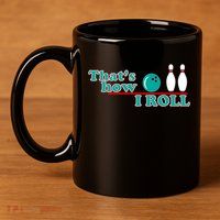 That's How I Roll Bowling 11oz C Handle Ceramic Mug