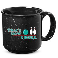 That's How I Roll Bowling 15oz Campfire Ceramic Mug