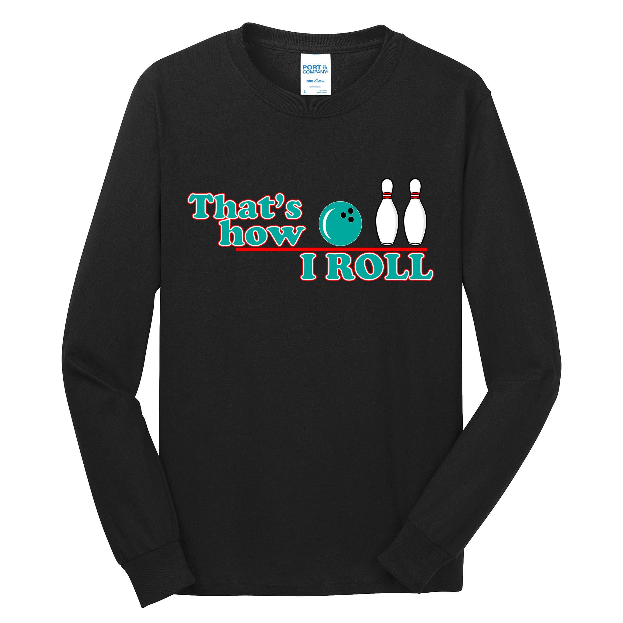 That's How I Roll Bowling Tall Long Sleeve T-Shirt