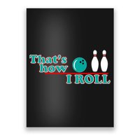 That's How I Roll Bowling Poster