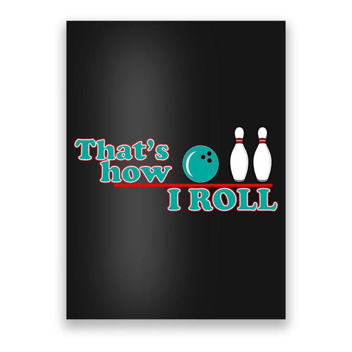 That's How I Roll Bowling Poster